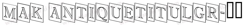 MAK AntiqueTitulGr字体转换